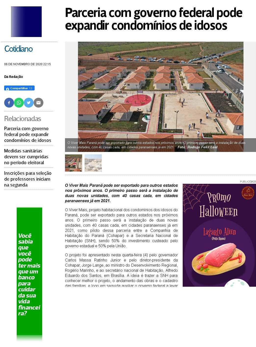 O Viver Mais, projeto habitacional dos condomínios dos idosos do Paraná, pode ser exportado para outros Estados nos próximos anos. O primeiro passo será a instalação de duas novas unidades, com 40 casas cada, em cidades paranaenses já em 2021, como piloto dessa parceria entre a Companhia de Habitação do Paraná (Cohapar) e a Secretaria Nacional de Habitação (SNH), sendo 50% do investimento custeado pelo Governo estadual e 50% pela União.