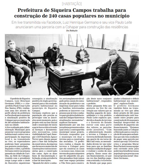 O prefeito de Siqueira Campos, Luiz Henrique Germano (PSD) e o vice- -prefeito Paulo Cesar Leite Dos Santos (PSL) realizaram uma live através do perfil oficial da prefeitura no Facebook para anunciar a sinalização positiva da Cohapar para a construção de 240 unidades habitacionais na cidade.