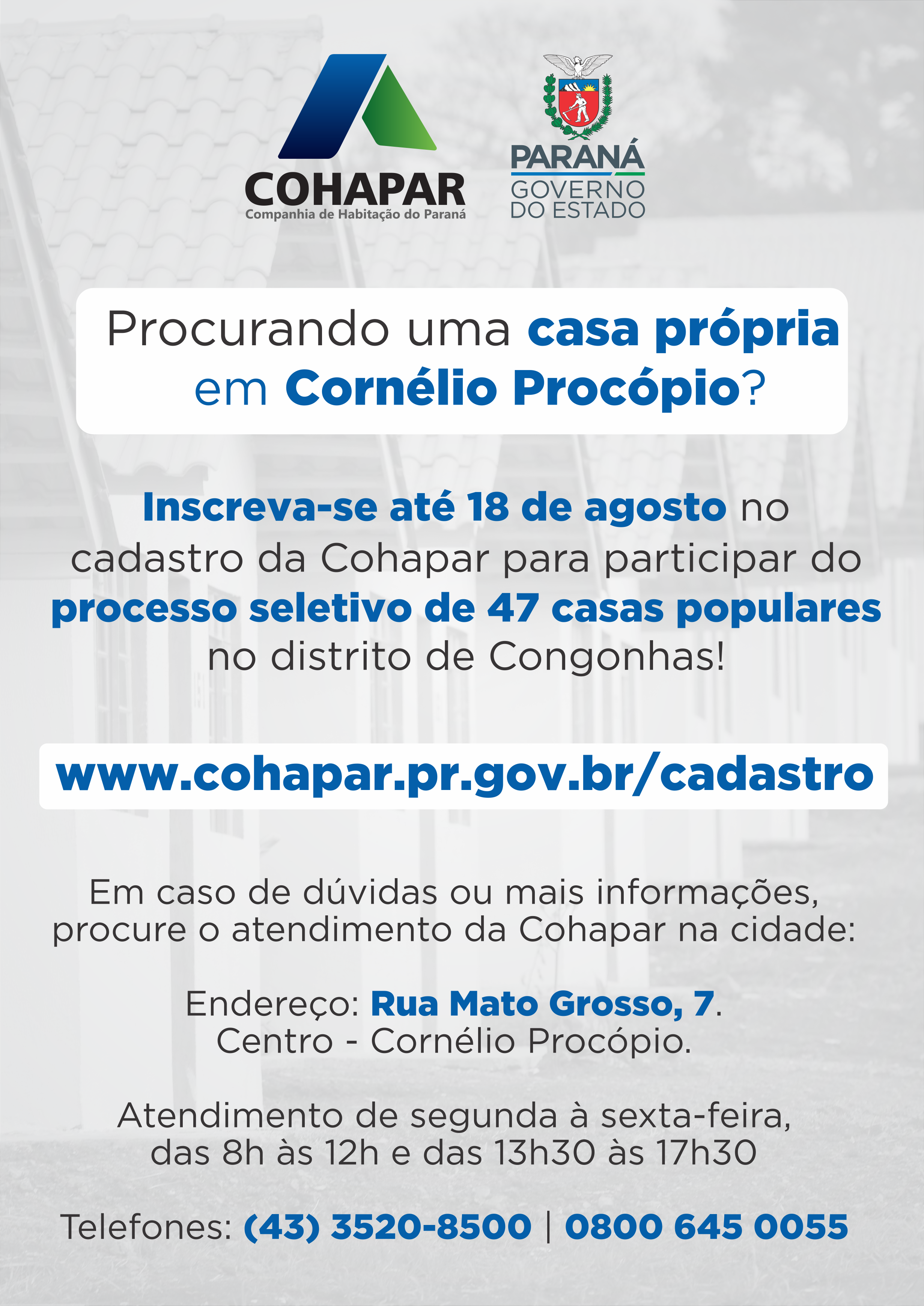 Com mais de 90% do cronograma executado, serão concluídas nos próximos dias as obras de construção de 47 casas populares da Cohapar em Cornélio Procópio, no Norte Pioneiro do Paraná. As moradias são destinadas a famílias com renda de até seis salários mínimos, que devem se cadastrar no site xoops.celepar.parana/migracao/ccivil_cohapar/cadastro até o dia 18 de agosto para participarem do processo seletivo.