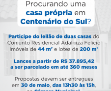 Pessoas interessadas em adquirir uma casa própria em Centenário do Sul terão a oportunidade de participar de um leilão promovido pela Cohapar no dia 30 de maio. São dois imóveis disponibilizados pela companhia, com lances a partir de R$ 37.895,42, que pode ser pago à vista ou parcelado em até 360 meses.